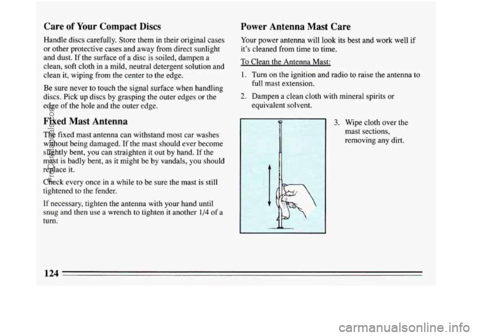BUICK REGAL 1993 Owners Manual Care of Your Compact Discs
Handle discs carefully. Store them in their original cases
or other protective cases and away from direct sunlight
and dust. If the surface of a disc is soiled, BUICK REGAL 1993 Owners Manual Care of Your Compact Discs
Handle discs carefully. Store them in their original cases
or other protective cases and away from direct sunlight
and dust. If the surface of a disc is soiled,