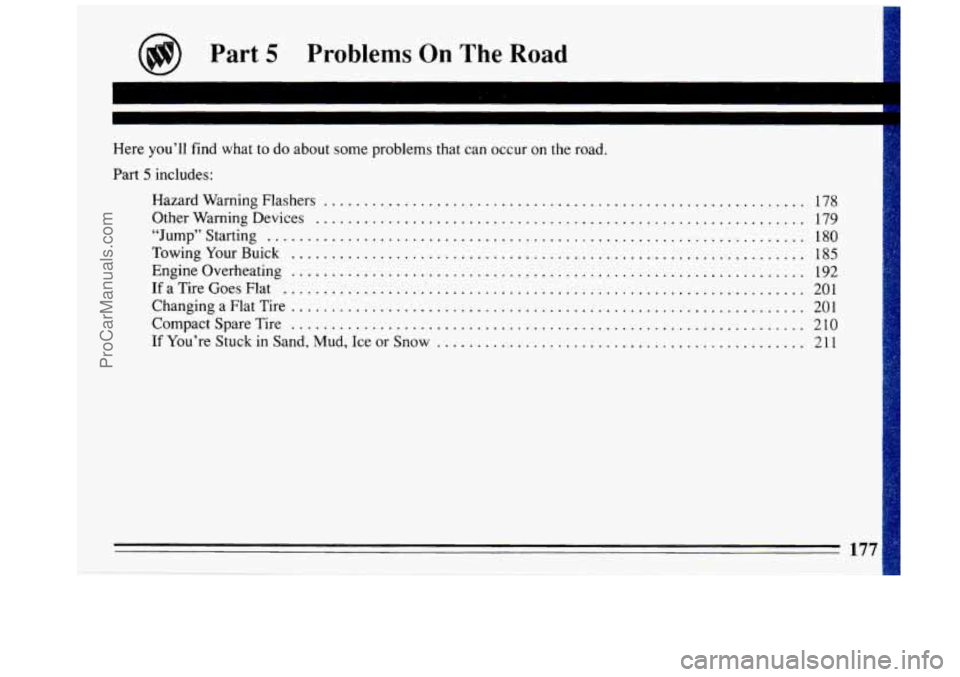 BUICK REGAL 1993 Owners Manual Part 5 Problems On The Road
Here you’ll find what to do about some problems that can occur on the road .
Part 5 includes:
Hazard Warning Flashers
............................................ BUICK REGAL 1993 Owners Manual Part 5 Problems On The Road
Here you’ll find what to do about some problems that can occur on the road .
Part 5 includes:
Hazard Warning Flashers
............................................
