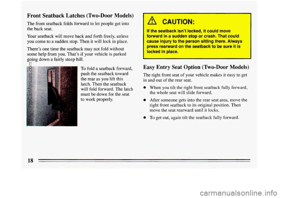 BUICK REGAL 1993 User Guide Front Seatback Latches (%o-Door Models)
The front seatback folds forward to let people get into
the back seat.
Your seatback will move back and forth freely, unless
you come to
a sudd BUICK REGAL 1993 User Guide Front Seatback Latches (%o-Door Models)
The front seatback folds forward to let people get into
the back seat.
Your seatback will move back and forth freely, unless
you come to
a sudd