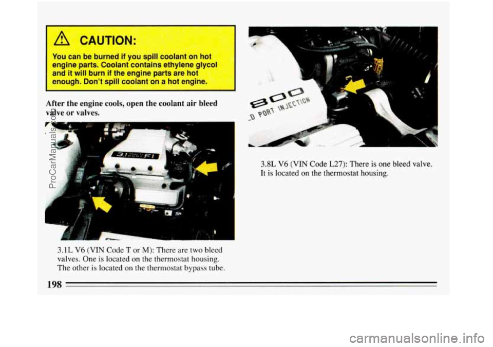 BUICK REGAL 1993 Owners Manual ..
1 CAI L
L YOU can De Durnea IT
engine parts. Coola
and it will burn if the engine parts are hot
enough. Dont spill coolant
on a hot engin
ji
After the engine cools, open the coo BUICK REGAL 1993 Owners Manual ..
1 CAI L
L YOU can De Durnea IT
engine parts. Coola
and it will burn if the engine parts are hot
enough. Dont spill coolant
on a hot engin
ji
After the engine cools, open the coo