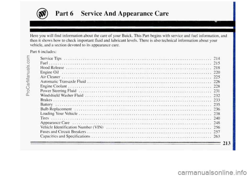 BUICK REGAL 1993  Owners Manual Part 6 Service And  Appearance  Care 
vehicle, and  a section devoted to its  appearance  care. 
Part 
6 includes: 
ServiceTips 
...................................................................... 