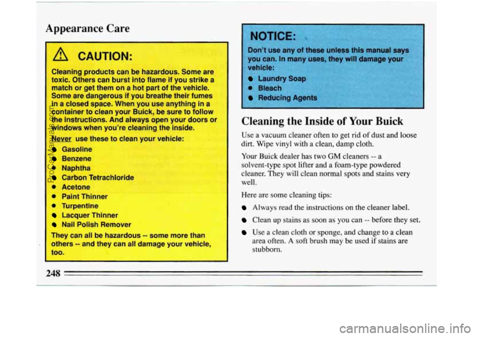 BUICK REGAL 1993  Owners Manual I Appearance  Care 
Cte ing  products can be hazardc ;. Some  are 
toxrc.  Others  can burst  into  flame 
IT you strike  a 
match  or  get  them  on a hot  part  of  the  vehicle. 
Some  are  dangero