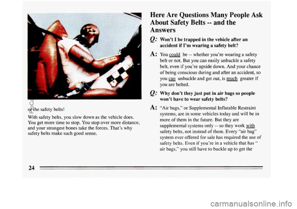 BUICK REGAL 1993 Owners Manual d
or the safety belts!
With safety belts, you slow down as the vehicle does.
You get more time to stop. You stop over more distance,
and your strongest bones take the forces. That’s BUICK REGAL 1993 Owners Manual d
or the safety belts!
With safety belts, you slow down as the vehicle does.
You get more time to stop. You stop over more distance,
and your strongest bones take the forces. That’s