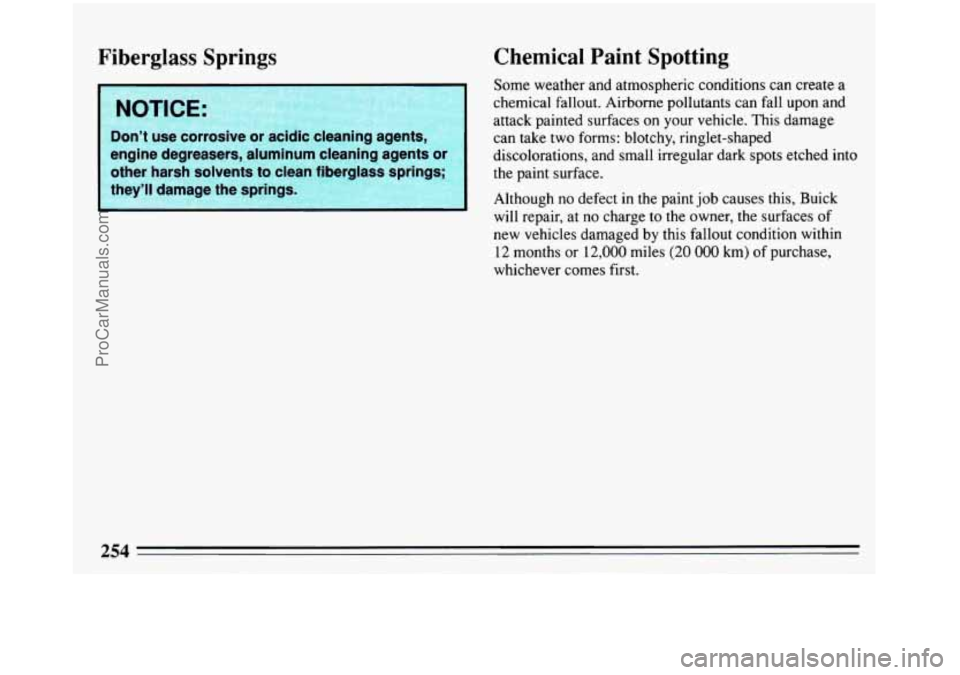 BUICK REGAL 1993 Owners Manual Fiberglass Springs Chemical Paint
Spotting
. __ - . , . , .. , x ii
&
.x .-., .i Some weather and atmospheric conditions can create a
>.. >:_ .g I:
e;
& I E
:<x. ._ : ,:
a
NOTICE:
eng BUICK REGAL 1993 Owners Manual Fiberglass Springs Chemical Paint
Spotting
. __ - . , . , .. , x ii
&
.x .-., .i Some weather and atmospheric conditions can create a
>.. >:_ .g I:
e;
& I E
:<x. ._ : ,:
a
NOTICE:
eng