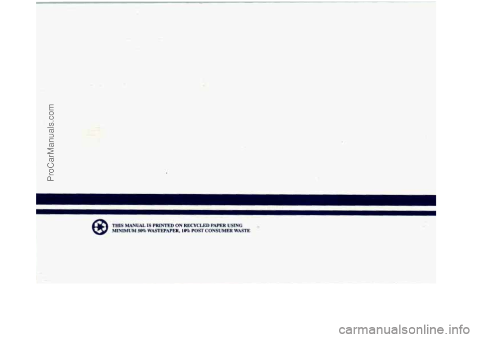 BUICK REGAL 1993  Owners Manual t 
THIS MANUAL IS PRINTED ON RECYCLED PAPER USING MINIMUM 50% WASTEPAPER, 10% POST  CONSUMER  WASTE 
ProCarManuals.com 