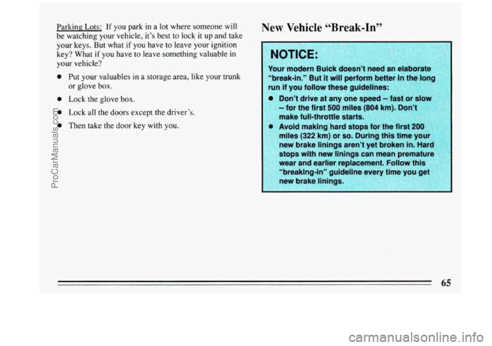 BUICK REGAL 1993 Repair Manual Parking Lots: If you park  in a lot where  someone will 
be  watching  your  vehicle, it’s best 
to lock it up and take 
your  keys.  But what 
if you  have  to  leave your ignition 
key? What  if 
