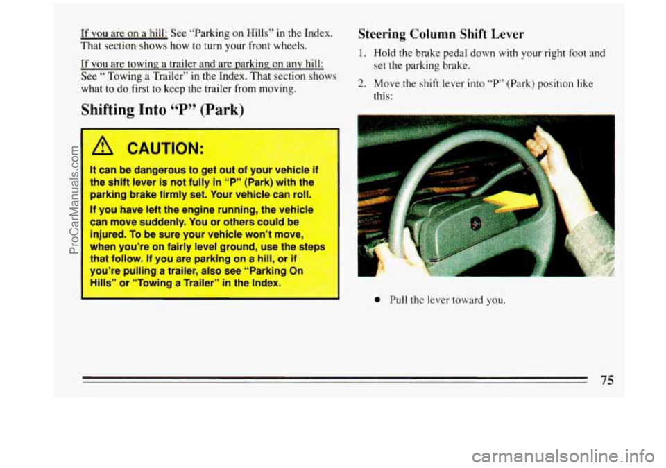BUICK REGAL 1993 Manual PDF If YOU are on a hill: See “Parking on Hills” in the Index.
That section shows how to turn your front wheels.
If
you are towing. a trailer and are parking on any hill:
See
“ Tow BUICK REGAL 1993 Manual PDF If YOU are on a hill: See “Parking on Hills” in the Index.
That section shows how to turn your front wheels.
If
you are towing. a trailer and are parking on any hill:
See
“ Tow
