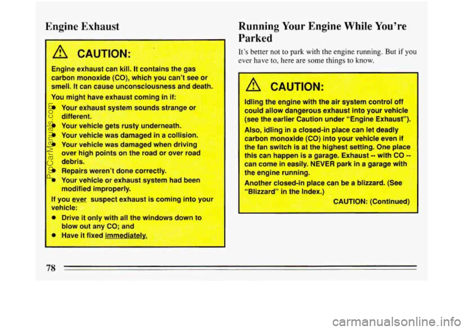 BUICK REGAL 1993 Manual PDF Engine Exhaust Running Your Engine While Youre
1
Parked
Its
better not to park with the engine running. But if you
ever hr.72 to, he*- are some thir- to knn-{. A CAUTION:
Engine exhaust BUICK REGAL 1993 Manual PDF Engine Exhaust Running Your Engine While Youre
1
Parked
Its
better not to park with the engine running. But if you
ever hr.72 to, he*- are some thir- to knn-{. A CAUTION:
Engine exhaust