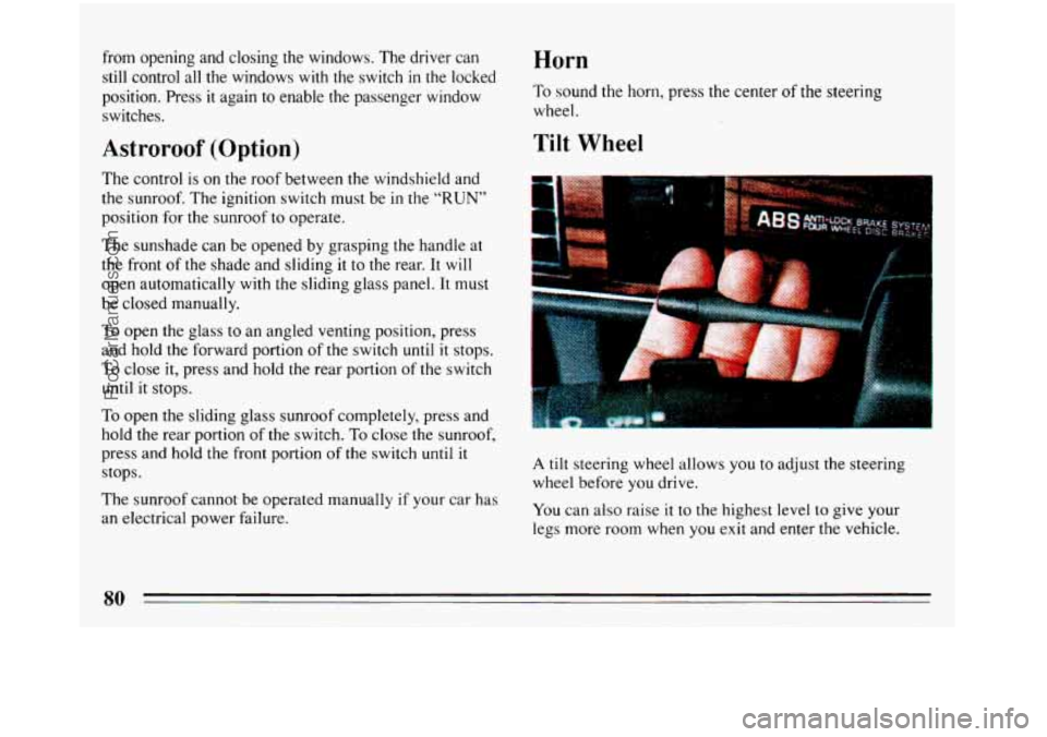 BUICK REGAL 1993 Manual Online from opening and closing the windows. The driver can
still control all the windows with the switch
in the locked
position. Press it again to enable the passenger window
switches.
A BUICK REGAL 1993 Manual Online from opening and closing the windows. The driver can
still control all the windows with the switch
in the locked
position. Press it again to enable the passenger window
switches.
A