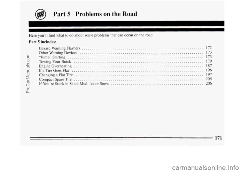 BUICK REGAL 1994  Owners Manual Part 5 Problems on the Road 
Here you’ll find what  to do  about  some  problems that can occur on the road . 
Part 5 includes: 
Hazard Warning Flashers .............................................