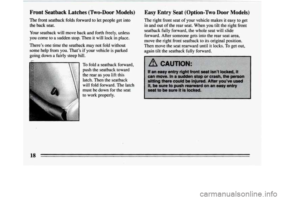 BUICK REGAL 1994 User Guide Front  Seatback  Latches (Two-Door Models) Easy Entry $eat  (Option-Two Door Models) 
The front seatback folds  forward  to let people get into  The rightsfront  seat of your  vehicle makes it  easy  