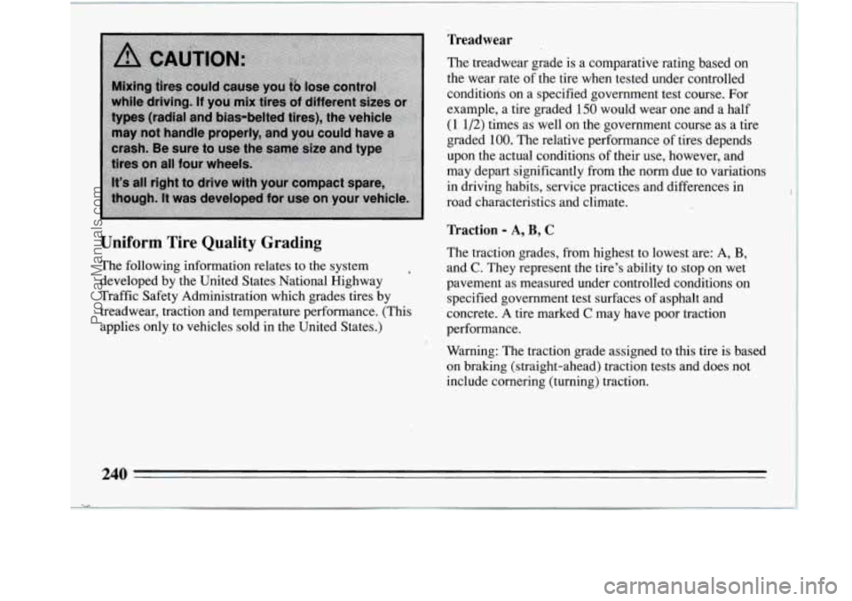 BUICK REGAL 1994  Owners Manual Uniform Tire  Quality Grading 
The following infortnation relates to the system 
developed  by the  United  States National Highway 
Traffic  Safety Administration  which grades tires by 
tfeadwear, t
