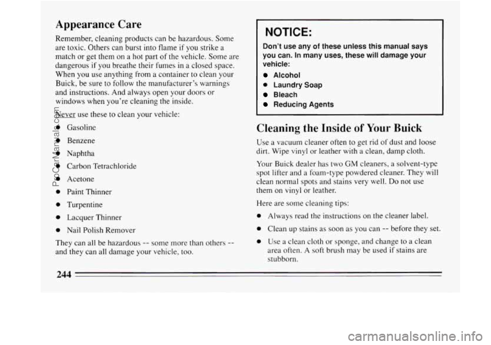 BUICK REGAL 1994  Owners Manual Appearance  Care 
Remember, cleaning products can be hazardous. Some 
are  toxic. Others can burst into flame 
if you  strike  a 
match or get  them  on a hot  part  of the vehicle. Some are 
dangerou