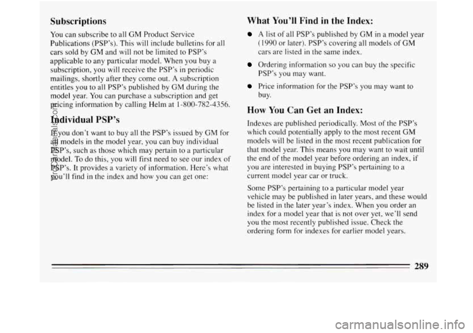 BUICK REGAL 1994  Owners Manual Subscriptions What You’ll Find 
in the Index: 
You  can subscribe  to  all GM Product  Service 
Publications  (PSP’s).  This 
will include  bulletins  for all 
cars  sold by GM and  will  not be l