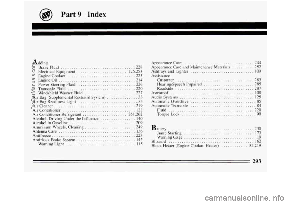 BUICK REGAL 1994  Owners Manual Part 9 Index 
Adding Brake  Fluid 
.................................. 228 
Electrical  Equipment 
...................... 125.  253 
Engine  Coolant 
............................... 223 
Engine  Oil 
.