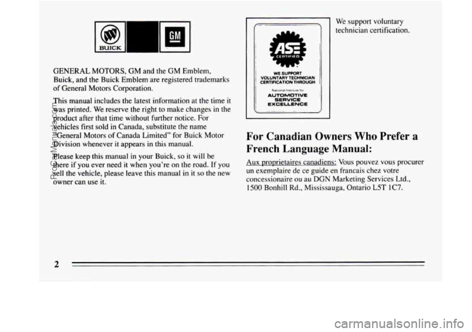 BUICK REGAL 1994  Owners Manual Bm BUICK 
GM 
GENERAL MOTORS, GM and the GM Emblem, 
Buick, and the  Buick Emblem  are registered trademarks 
of  General Motors Corporation. 
This  manual includes the latest information at the time 