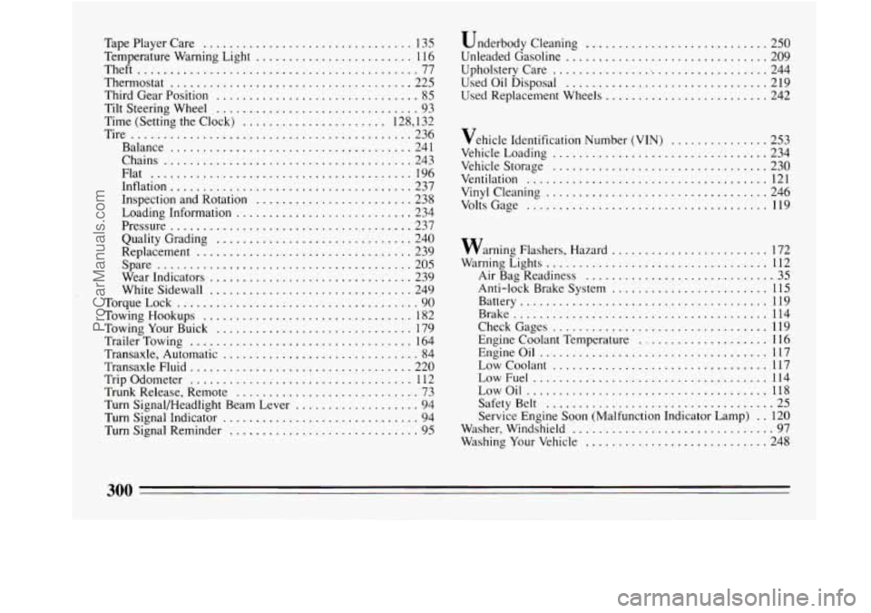 BUICK REGAL 1994  Owners Manual Tape Player Care ................................ 135 
Temperature  Warning  Light 
........................ 1  16 
Theft 
........................................... 77 
Thermostat 
.................