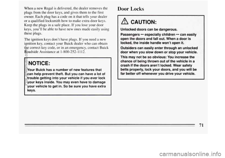 BUICK REGAL 1994 Manual PDF When  a new Regal is  delivered, the dealer removes the 
plugs  from 
the door  keys,  and gives  them to the first 
owner. Each plug has  a  code on 
it that tells your  dealer 
or  a  qualified  loc
