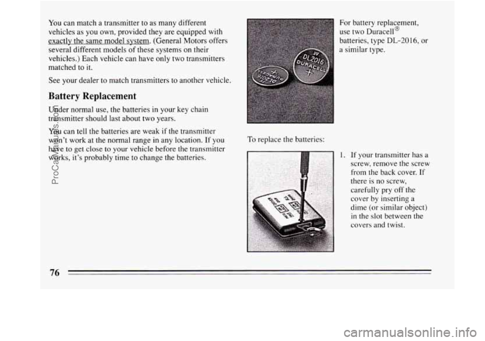 BUICK REGAL 1994 Manual PDF You can match  a transmitter  to  as many different 
vehicles as  you own, provided they  are equipped  with 
exactly the  same model svstem. (General Motors offers 
several different models 
of these