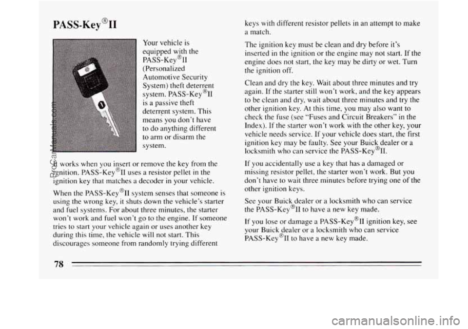 BUICK REGAL 1994 Manual PDF PASS-Key@II 
Your vehicle  is 
equipped 
with the 
PASS-Key@II 
(Personalized 
Automotive Security 
System)  theft deterrent 
system.  PASS-Key(% 
is  a passive  theft 
deterrFnt  system. This 
means 