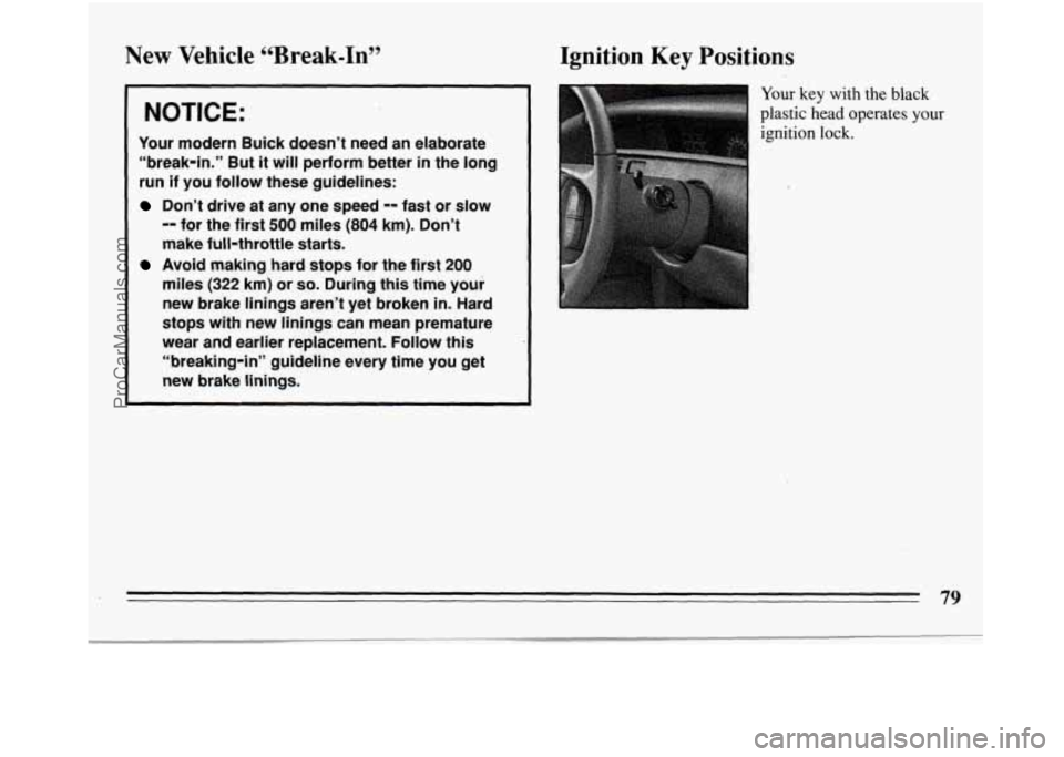 BUICK REGAL 1994 Manual Online New  Vehicle “Break-InSS 
NOTICE: 
Your modern  Buick doesn’t  need  an  elaborate 
“break-in.”  But it will  perform  better 
in the long 
run  if you follow  these  guidelines: 
Don’t driv