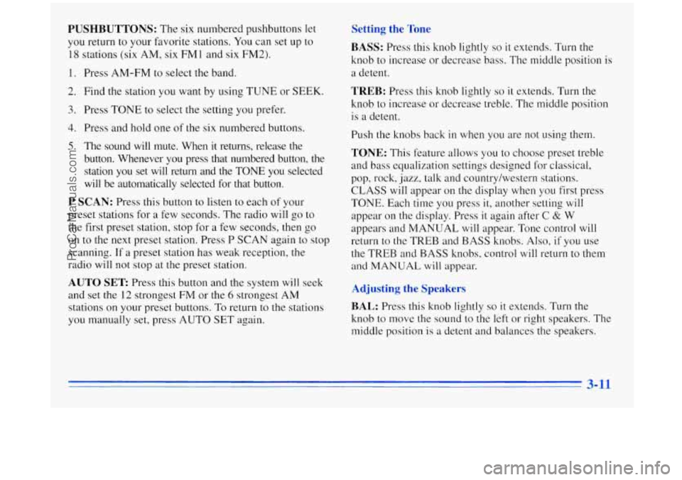 BUICK REGAL 1996 Owners Manual PUSHBUTTONS: The six numbered pushbuttons let
you return to your favorite stations. You can set up to
18 stations (six AM, six FM1 and six FM2).
1. Press AM-FM to select the band.
2. Fin BUICK REGAL 1996 Owners Manual PUSHBUTTONS: The six numbered pushbuttons let
you return to your favorite stations. You can set up to
18 stations (six AM, six FM1 and six FM2).
1. Press AM-FM to select the band.
2. Fin