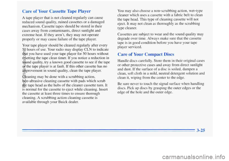 BUICK REGAL 1996  Owners Manual C __~ ~  ~ Iur C mette Tape PIayer 
A tape  player  that is not  cleaned  regularly  can  cause 
reduced  sound  quality, ruined cassettes  or  a  damaged 
mechanism.  Cassette  tapes  should be  stor