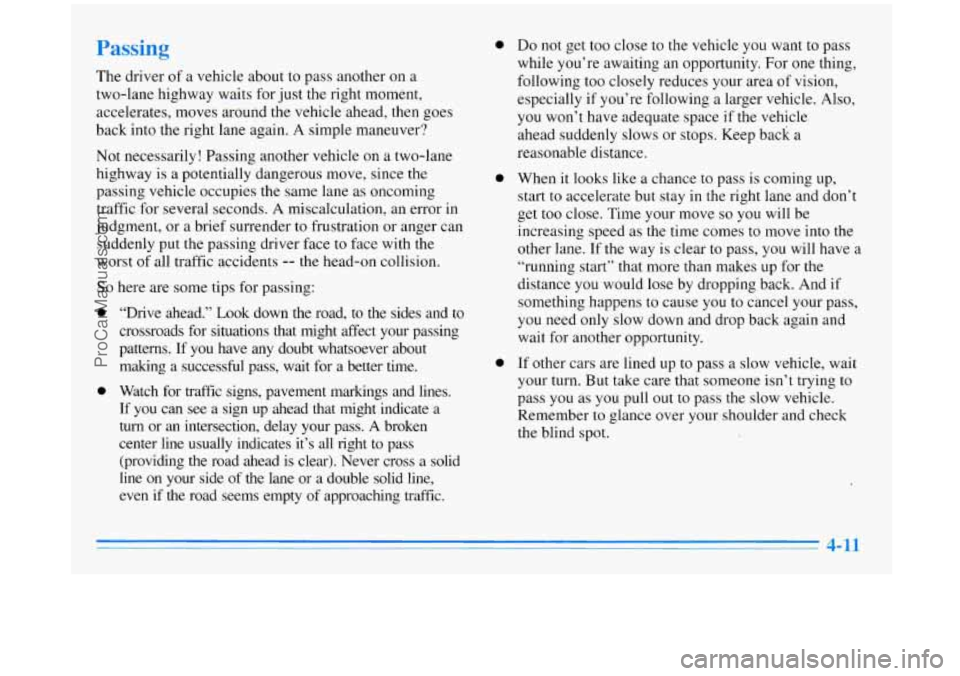BUICK REGAL 1996 Owners Manual ”‘b
The driver of a vehicle about to pass another on a
two-lane highway waits for just the right moment,
accelerates, moves around the vehicle ahead, then goes
back into the rig BUICK REGAL 1996 Owners Manual ”‘b
The driver of a vehicle about to pass another on a
two-lane highway waits for just the right moment,
accelerates, moves around the vehicle ahead, then goes
back into the rig