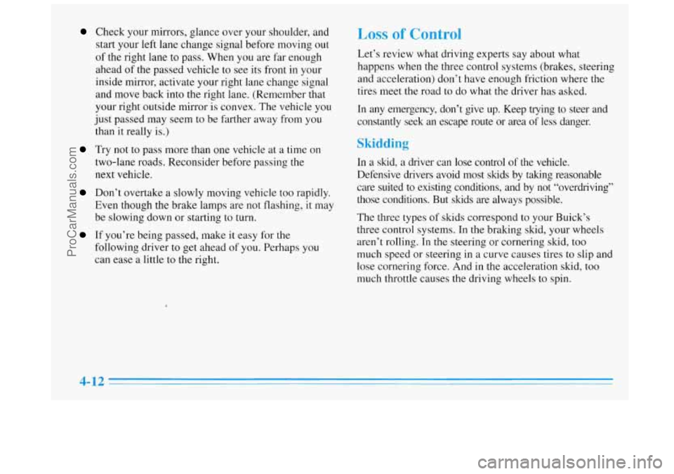 BUICK REGAL 1996  Owners Manual Check your mirrors, glance over your shoulder, and start your left  lane  change signal before moving 
out 
of the right lane to pass. When  you are  far  enough 
ahead  of the passed  vehicle to see 