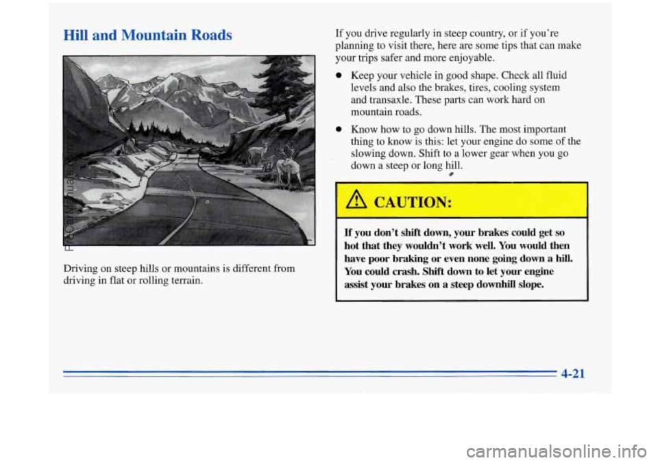 BUICK REGAL 1996 Owners Manual Hill and Mountain Roads If you drive regularly in steep country, or if you’re
planning to visit there, here
are some tips that can make
4-21
ProCarManuals.com BUICK REGAL 1996 Owners Manual Hill and Mountain Roads If you drive regularly in steep country, or if you’re
planning to visit there, here
are some tips that can make
4-21
ProCarManuals.com