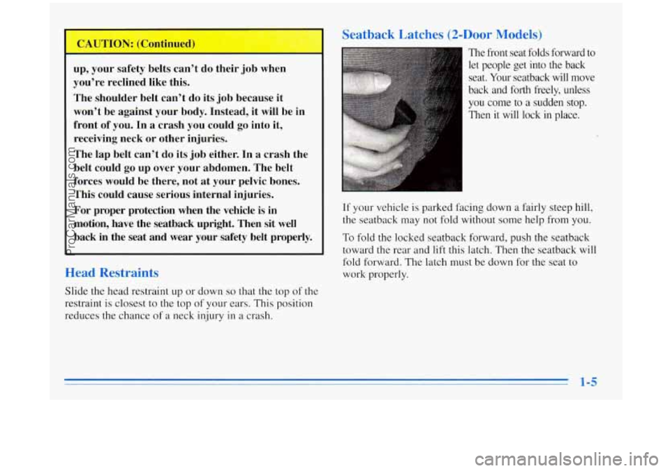 BUICK REGAL 1996 User Guide I
up, your safety belts can’t do their job when
you’re reclined like this.
The shoulder belt can’t do its job because it
won’t be against your body. Instead, it will be in BUICK REGAL 1996 User Guide I
up, your safety belts can’t do their job when
you’re reclined like this.
The shoulder belt can’t do its job because it
won’t be against your body. Instead, it will be in