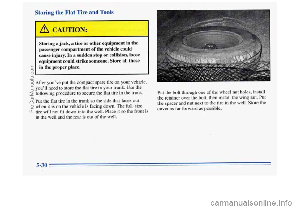 BUICK REGAL 1996 Owners Manual Storing the Flat Tire and Tools
~~
F< .&.ye ~ __
Storing a jack, a tire or other equipment in the
passenger compartment
of the vehicle could
cause injury. In a sudden stop or col BUICK REGAL 1996 Owners Manual Storing the Flat Tire and Tools
~~
F< .&.ye ~ __
Storing a jack, a tire or other equipment in the
passenger compartment
of the vehicle could
cause injury. In a sudden stop or col