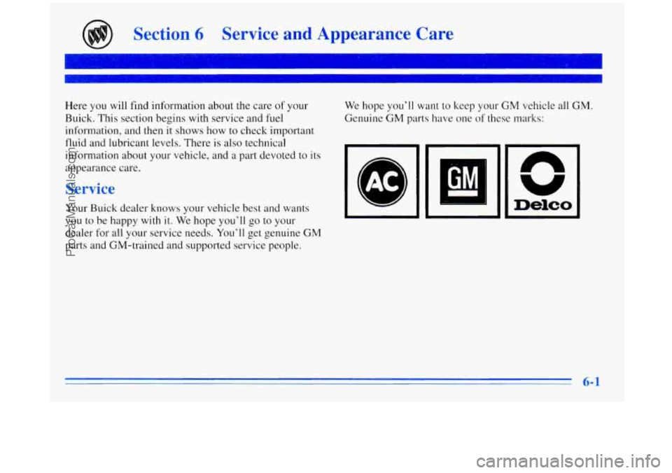 BUICK REGAL 1996 Owners Manual Section 6 Service and Appearance Care
Here you will find information about the care of your
Buick. This section begins with service and
fuel
information, and then it shows how to chec BUICK REGAL 1996 Owners Manual Section 6 Service and Appearance Care
Here you will find information about the care of your
Buick. This section begins with service and
fuel
information, and then it shows how to chec