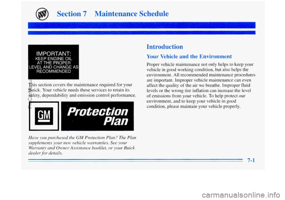 BUICK REGAL 1996  Owners Manual Section 7 Maintenance  Schedule 
I IMPORTANT: 
KEEP ENGINE OIL 
I ’ 1 
. 
Introduction 
Your Vehicle and  the  Environment 
Proper vehicle  maintenance not only helps to keep  your 
vehicle  in good