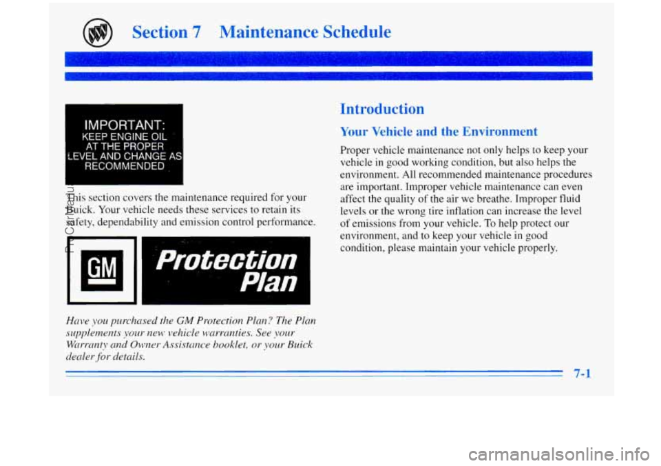 BUICK REGAL 1996 Owners Manual Section 7 Maintenance Schedule
I IMPORTANT:
KEEP ENGINE OIL
I ’ 1
.
Introduction
Your Vehicle and the Environment
Proper vehicle maintenance not only helps to keep your
vehicle in good BUICK REGAL 1996 Owners Manual Section 7 Maintenance Schedule
I IMPORTANT:
KEEP ENGINE OIL
I ’ 1
.
Introduction
Your Vehicle and the Environment
Proper vehicle maintenance not only helps to keep your
vehicle in good