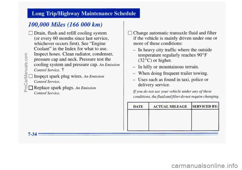 BUICK REGAL 1996 Owners Manual I Long Tripmighway Maintenance Schedule
100,000 Miles (1 66 000 km)
0 Drain, flush and refill cooling system
(or every
60 months since last service,
whichever occurs first).’ See “Engine BUICK REGAL 1996 Owners Manual I Long Tripmighway Maintenance Schedule
100,000 Miles (1 66 000 km)
0 Drain, flush and refill cooling system
(or every
60 months since last service,
whichever occurs first).’ See “Engine