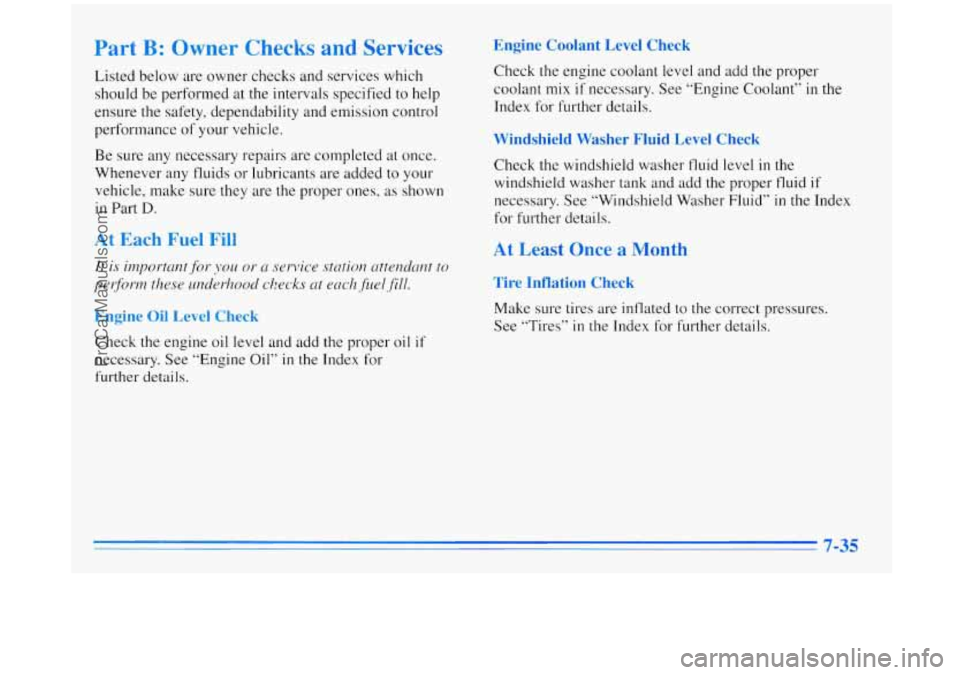 BUICK REGAL 1996 Owners Manual Part B: Owner Checks and Services
Listed below are owner checks and services which
should be performed at the intervals specified to help
ensure the safety, dependability and emission con BUICK REGAL 1996 Owners Manual Part B: Owner Checks and Services
Listed below are owner checks and services which
should be performed at the intervals specified to help
ensure the safety, dependability and emission con