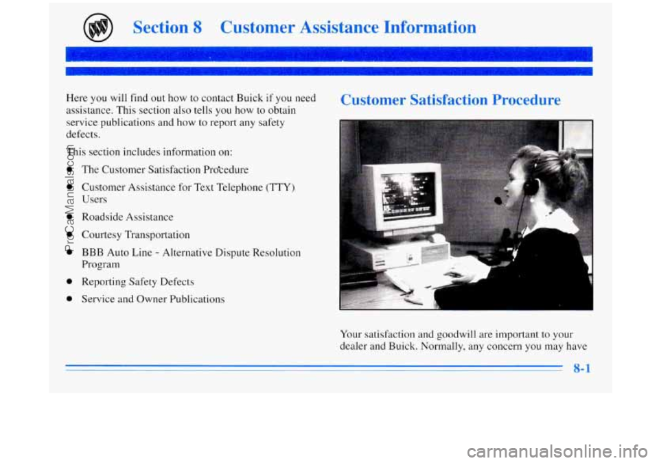 BUICK REGAL 1996 Owners Manual n
Section 8 Customer Assistance Information
L
Here you will find out how to contact Buick if you need
assistance. This section also tells you how to obtain
service publications and BUICK REGAL 1996 Owners Manual n
Section 8 Customer Assistance Information
L
Here you will find out how to contact Buick if you need
assistance. This section also tells you how to obtain
service publications and