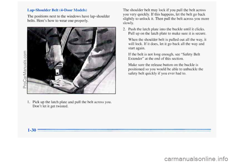 BUICK REGAL 1996 Service Manual hol Dc [odds 
The positions next to the windows have lap-shoulder 
belts.  Here’s  how to wear  one properly.  The 
shoulder  belt  may  lock if  you 
pull the belt across 
you very  quickly. If thi