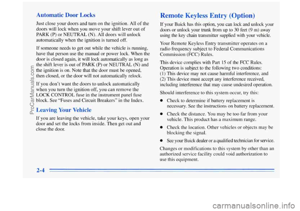 BUICK REGAL 1996 Repair Manual Just close your doors and turn on the ignition. All of the
doors will lock when
you move your shift lever out of
PARK (P) or NEUTRAL (N). All doors will unlock
automatically when the igniti BUICK REGAL 1996 Repair Manual Just close your doors and turn on the ignition. All of the
doors will lock when
you move your shift lever out of
PARK (P) or NEUTRAL (N). All doors will unlock
automatically when the igniti