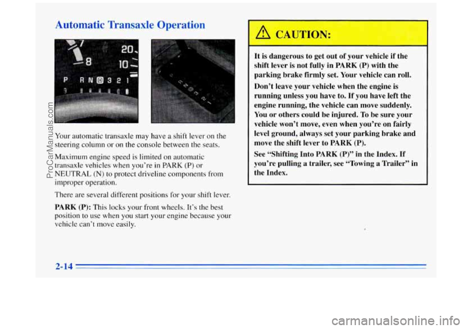 BUICK REGAL 1996  Owners Manual Automatic  Transaxle  Operation 
Your automatic transaxle  may have  a shift lever on the 
steering column 
or on the  console  between the seats. 
Maximum  engine  speed  is limited 
on automatic 
tr