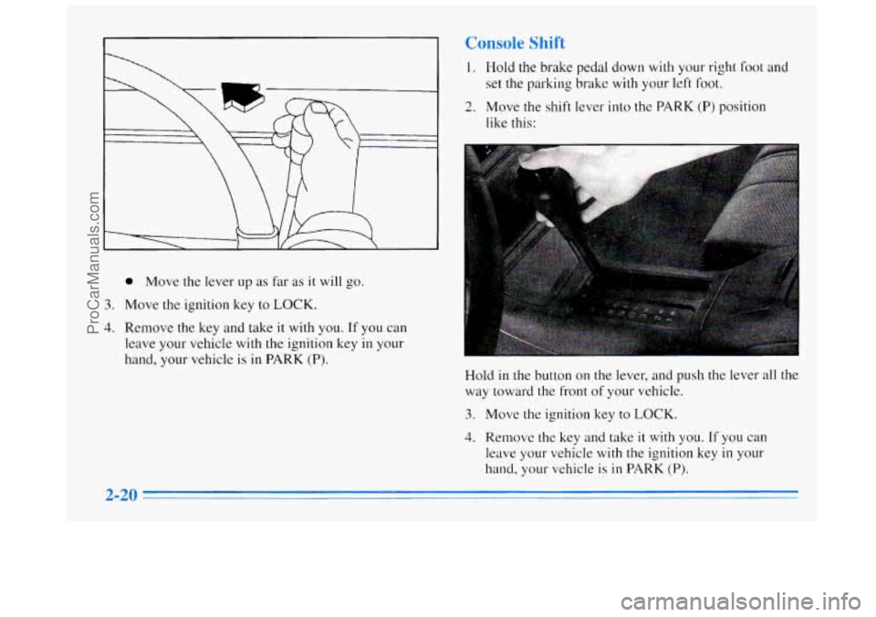 BUICK REGAL 1996 Manual Online 0 Move the lever up as far as it will go.
3.
4.
Move the ignition key to LOCK.
Remove the key and take
it with you. If you can
leave your vehicle with
the ignition key in your
hand, yo BUICK REGAL 1996 Manual Online 0 Move the lever up as far as it will go.
3.
4.
Move the ignition key to LOCK.
Remove the key and take
it with you. If you can
leave your vehicle with
the ignition key in your
hand, yo