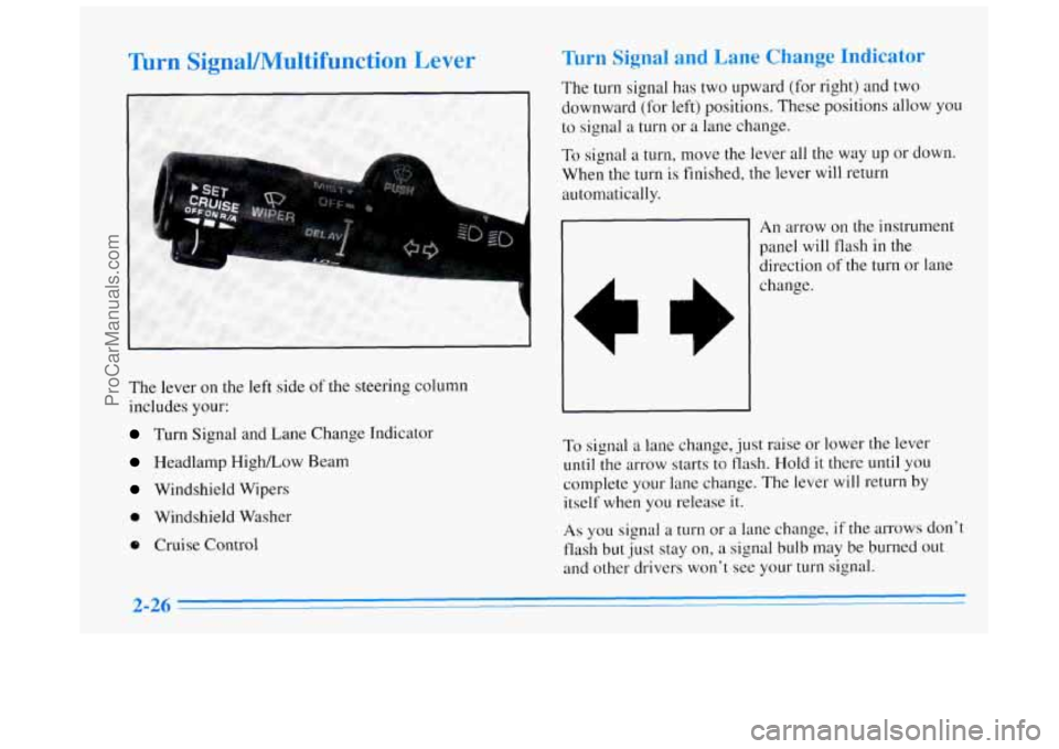 BUICK REGAL 1996  Owners Manual Thrn SignaYMultifunction Lever Thm Signal and  Lane Change Indicator 
The turn signal has two upward (for right) and two 
downward  (for left) positions.  These positions allow  you 
to  signal 
a tur