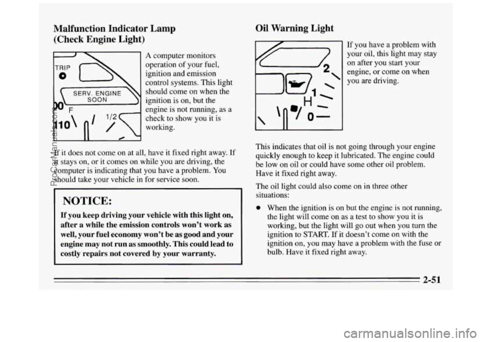 BUICK REGAL 1995 Owners Manual Malfunction Indicator Lamp (Check Engine Light)
111 A computer monitors
operation of your fuel,
ignition and
emission
control systems. This light
should come on when the
SOON ignition BUICK REGAL 1995 Owners Manual Malfunction Indicator Lamp (Check Engine Light)
111 A computer monitors
operation of your fuel,
ignition and
emission
control systems. This light
should come on when the
SOON ignition