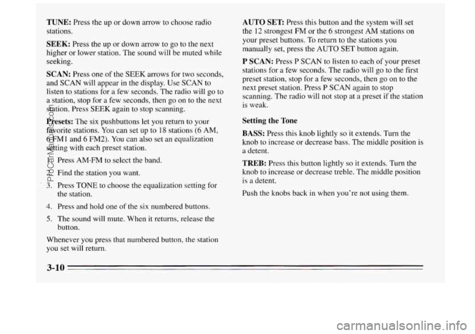 BUICK REGAL 1995 Owners Manual TUNE: Press the up or down arrow to choose radio
stations.
SEEK: Press the up or down arrow to go to the next
higher or lower station. The sound will be muted while
seeking.
SCAN: Press BUICK REGAL 1995 Owners Manual TUNE: Press the up or down arrow to choose radio
stations.
SEEK: Press the up or down arrow to go to the next
higher or lower station. The sound will be muted while
seeking.
SCAN: Press
