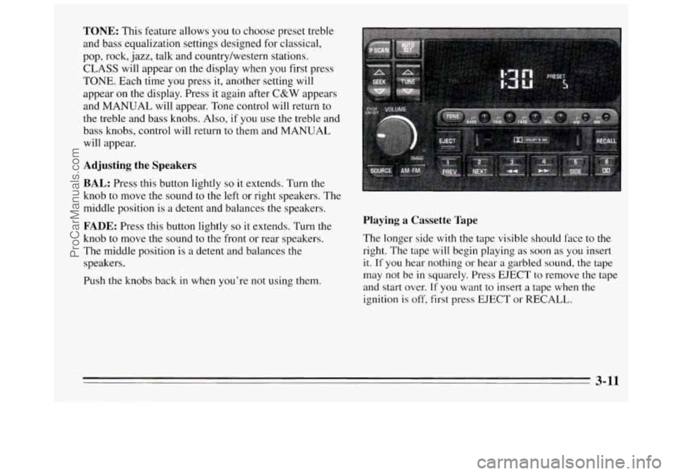 BUICK REGAL 1995 Owners Manual TONE: This feature allows you to choose preset treble
and bass equalization settings designed for classical,
pop, rock,
jazz, talk and country/western stations.
CLASS will appear on the d BUICK REGAL 1995 Owners Manual TONE: This feature allows you to choose preset treble
and bass equalization settings designed for classical,
pop, rock,
jazz, talk and country/western stations.
CLASS will appear on the d
