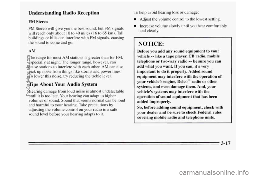 BUICK REGAL 1995 Owners Manual Understanding Radio Reception
FM Stereo FM Stereo will give you the best sound, but FM signals
will reach only about
10 to 40 miles ( 16 to 65 km). Tall
buildings or hills can interfere BUICK REGAL 1995 Owners Manual Understanding Radio Reception
FM Stereo FM Stereo will give you the best sound, but FM signals
will reach only about
10 to 40 miles ( 16 to 65 km). Tall
buildings or hills can interfere
