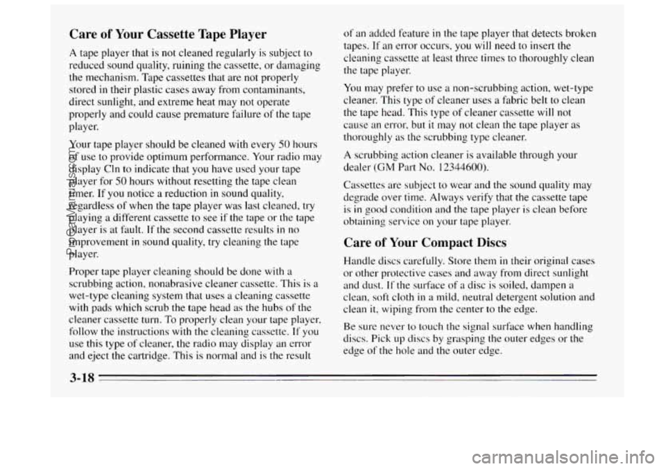 BUICK REGAL 1995 Owners Manual Care of Your Cassette Tape Player
A tape player that is not cleaned regularly is subject to
reduced sound quality, ruining the cassette, or damaging
the mechanism. Tape cassettes that are
not BUICK REGAL 1995 Owners Manual Care of Your Cassette Tape Player
A tape player that is not cleaned regularly is subject to
reduced sound quality, ruining the cassette, or damaging
the mechanism. Tape cassettes that are
not