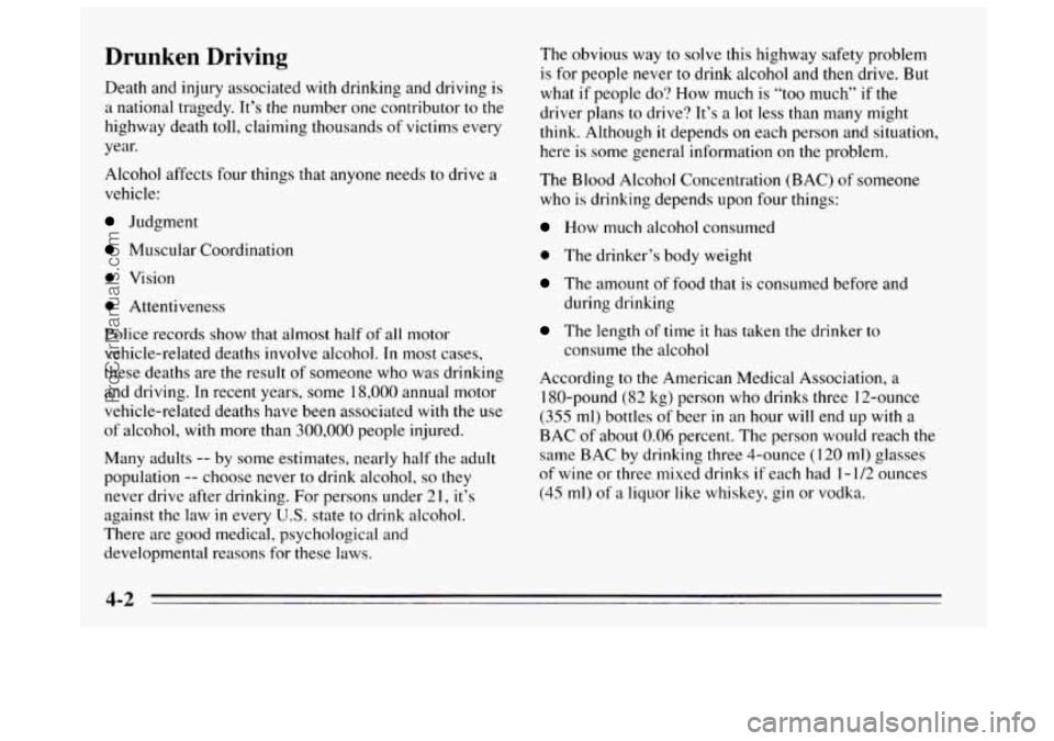 BUICK REGAL 1995 Owners Manual Drunken Driving
Death and injury associated with drinking and driving is
a national tragedy. It’s the number one contributor to the
highway death toll, claiming thousands of victims every
yea BUICK REGAL 1995 Owners Manual Drunken Driving
Death and injury associated with drinking and driving is
a national tragedy. It’s the number one contributor to the
highway death toll, claiming thousands of victims every
yea