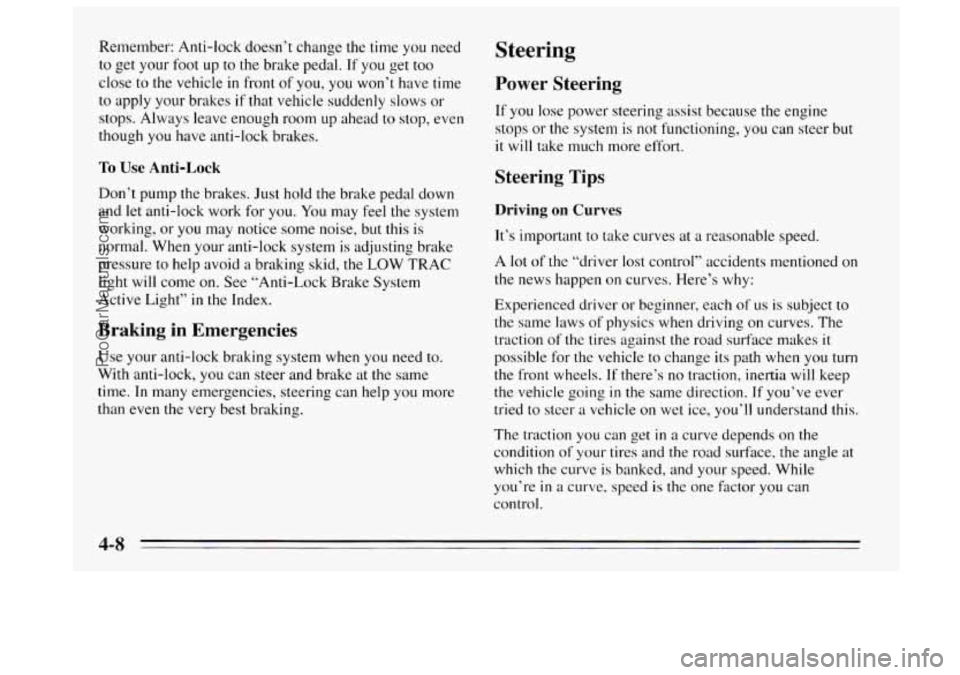 BUICK REGAL 1995 Owners Manual Remember: Anti-lock doesn’t change the time you need
to get your foot up to the brake pedal. If you get too
close to the vehicle in front of you, you won’t have time
to apply your brakes
i BUICK REGAL 1995 Owners Manual Remember: Anti-lock doesn’t change the time you need
to get your foot up to the brake pedal. If you get too
close to the vehicle in front of you, you won’t have time
to apply your brakes
i